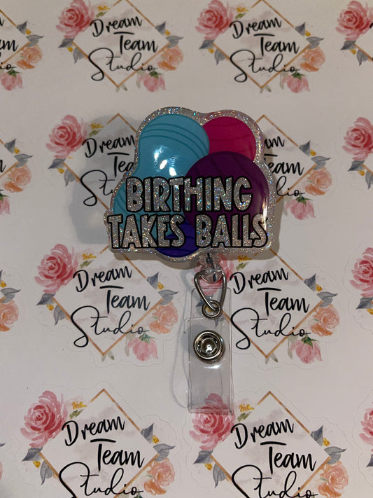 Birthing Takes Balls Badge Reel