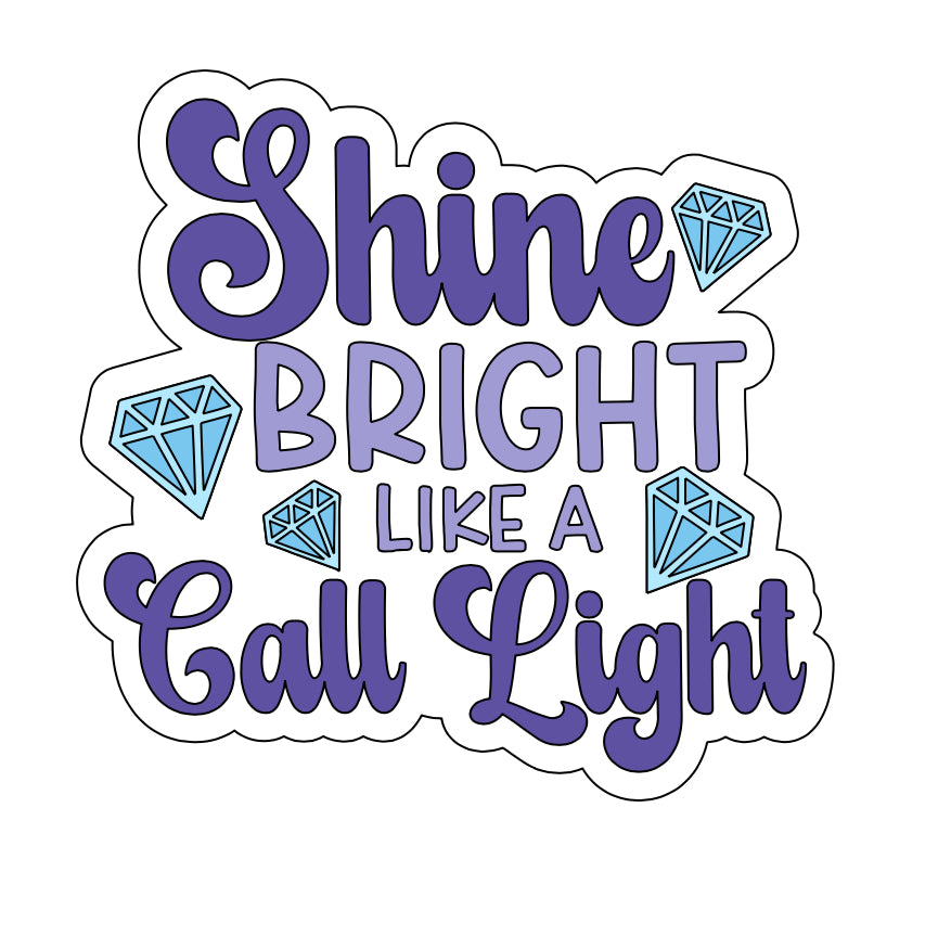 Shine Bright Like a Call Light