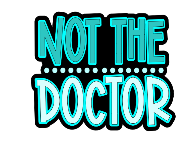 Not The Doctor Badge Reel