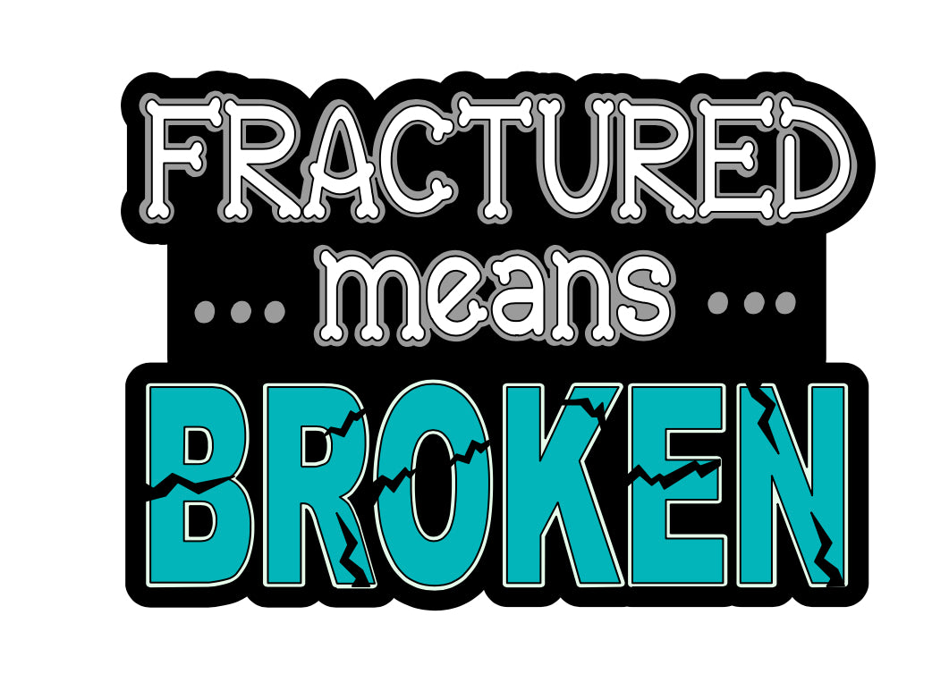 Fractured Means Broken