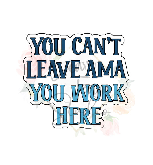 You Can’t Leave AMA