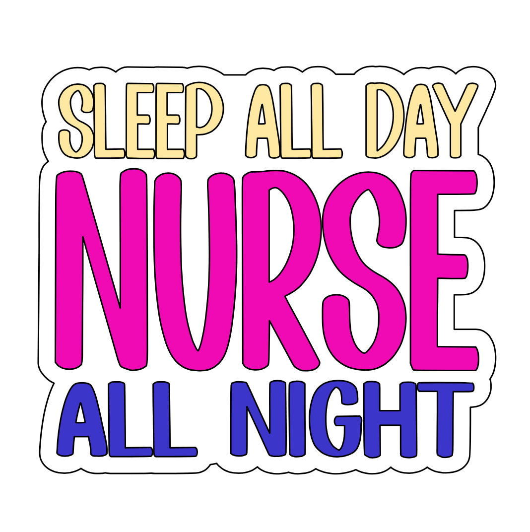 Sleep All Day Nurse All Night