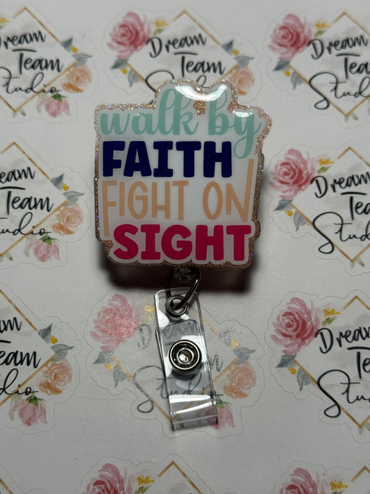 Walk By Faith, Fight On Sight