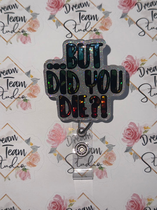 But Did You Die