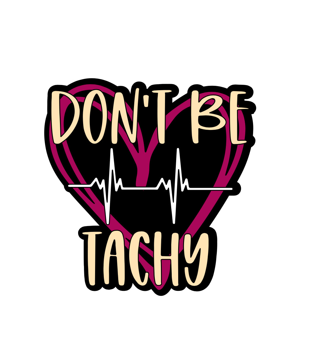 Don’t Be Tachy