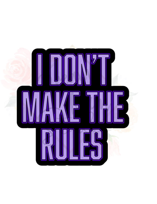 I don’t make the rules Badge Reel