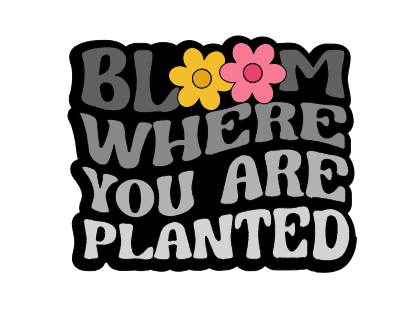 Bloom Where Planted Badge Reel